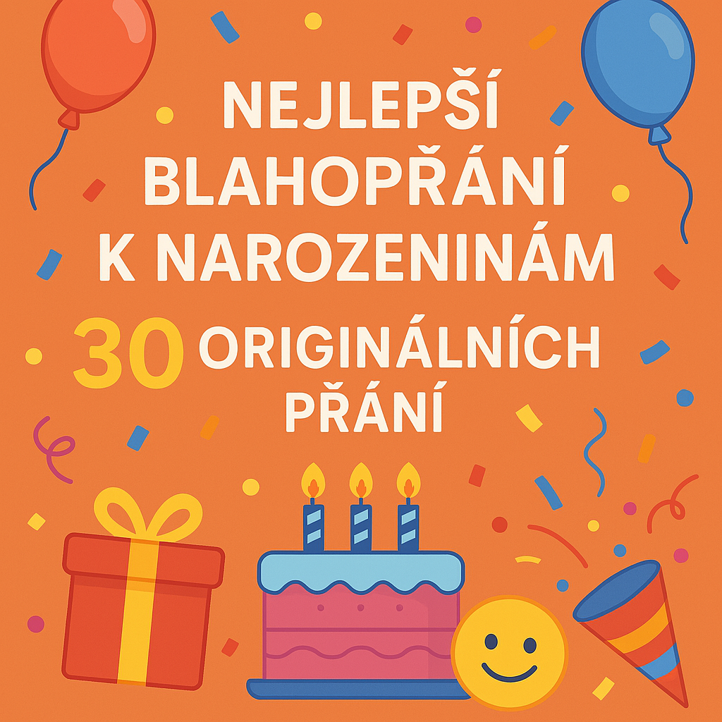 Nejlepší Blahopřání k Narozeninám – 30 Originálních Přání